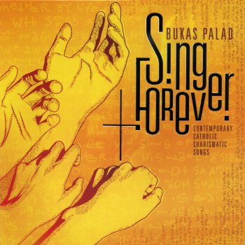 Bukas Palad Sing Forever (Magsiawit Magpakailanman)