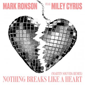 Mark Ronson feat. Miley Cyrus & Martin Solveig Nothing Breaks Like a Heart - Martin Solveig Remix