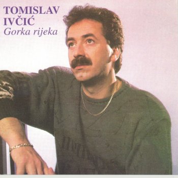 Meri Cetinic feat. Tomislav Ivčić Gorka Rijeka