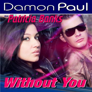 Damon Paul feat. Patricia Banks Without You (Bytes Brothers Edit)