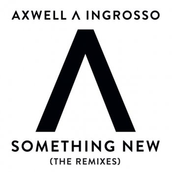 Axwell /\ Ingrosso, Axwell & Sebastian Ingrosso Something New - Robin Schulz Remix Radio Edit