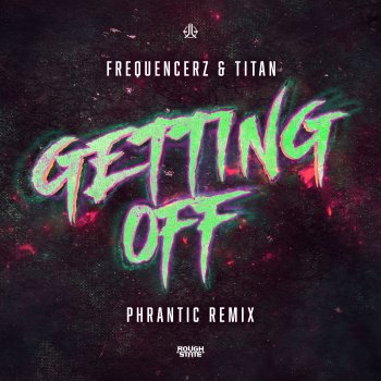 Frequencerz Getting Off (Phrantic Remix Extended Mix)