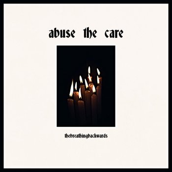 thebreathingbackwards abuse the care