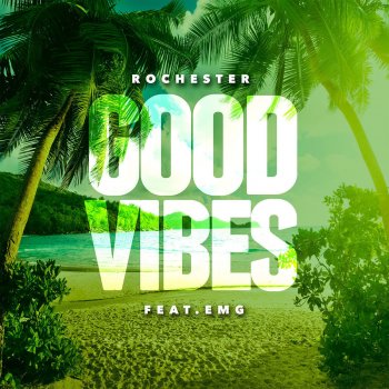 Rochester feat. EMG Good Vibes