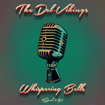 The Del-Vikings Whispering Bells - Re-Recorded - Sped Up