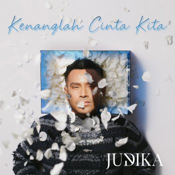 Judika Kenanglah Cinta Kita