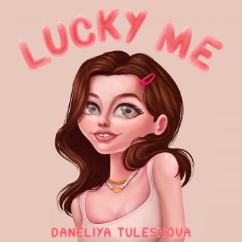 Daneliya Tuleshova Lucky Me (Radio Edit)