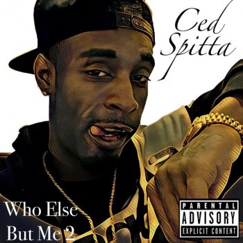 Ced Spitta Got Bigger