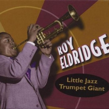 Roy Eldridge What Did I Do To Be So Black & Blue?