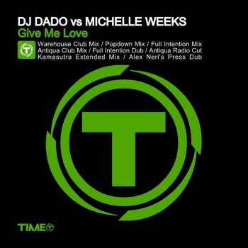 DJ Dado feat. Michelle Weeks Give Me Love (Full Intention Dub)