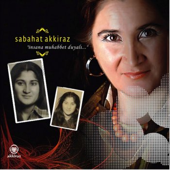 Sabahat Akkiraz İnsana Muhabbet Duyalı