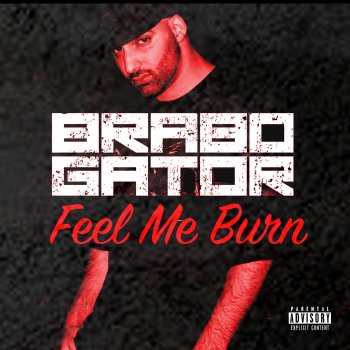 Brabo Gator feat. BC Feel Me Burn