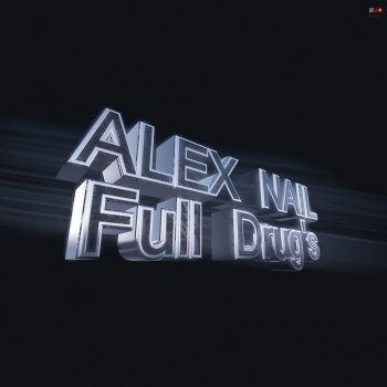 Alex Nail Full Drug's