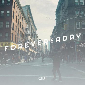 Исполнитель CiiJ1, альбом F o r e v e r & A D a y