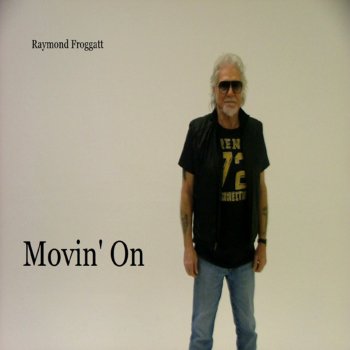 Raymond Froggatt Movin' On