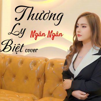 Ngân Ngân Thương Ly Biệt (Cover)