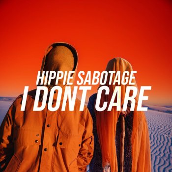 Hippie Sabotage I Dont Care