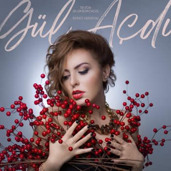 Исполнитель Sevda Alekperzadeh, альбом Gül Açdı (İkinci Versiya) - Single