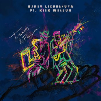 Barry Likumahuwa feat. Kirk Whalum Trust and Faith (feat. Kirk Whalum)