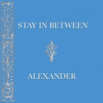 Alexander Stay in Between