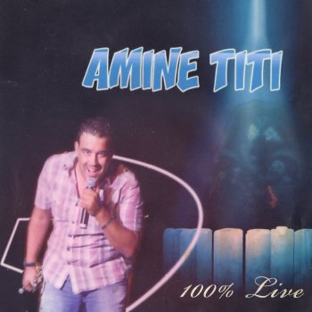 Amine Titi Bghit Ntoub (Live)