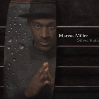 Marcus Miller feat. Joey Kibble Silver Rain