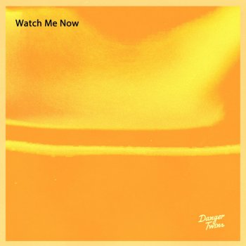 Danger Twins Watch Me Now