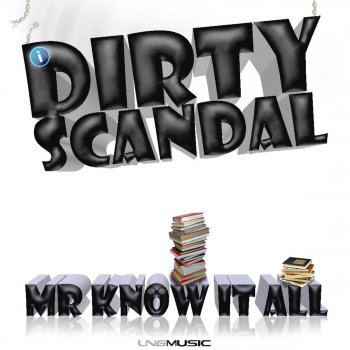 Исполнитель Dirty Scandal, альбом Mr Know It All