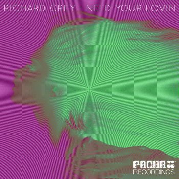 Richard Grey Need Your Lovin - John Jacobsen Remix