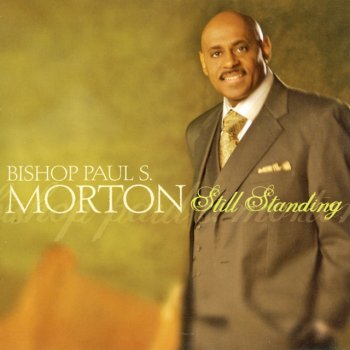 Bishop Paul S. Morton, Sr. Oh Hallelujah (It’s Over Now)