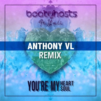 BeatGhosts feat. Yuli You're My Heart You're My Soul (Anthony VL Remix Radio Edit)