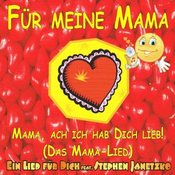 Ein Lied für Dich & Stephen Janetzko Mama, ach ich hab dich lieb! (Mama-Lied) (feat. Stephen Janetzko)