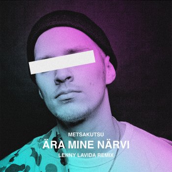 Metsakutsu Ära Mine Närvi (Lenny LaVida Remix)