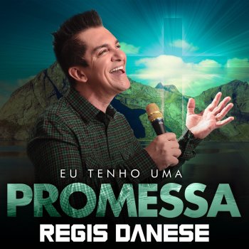 Regis Danese Eu Tenho uma Promessa