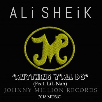 Ali Sheik feat. LIL Nah Anything Y'all Do (feat. LIL Nah)