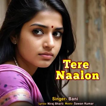 Bani Tere Naalon