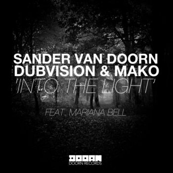 Sander van Doorn, DubVision & Mako ft. Mariana Bell Into the Light (original mix)