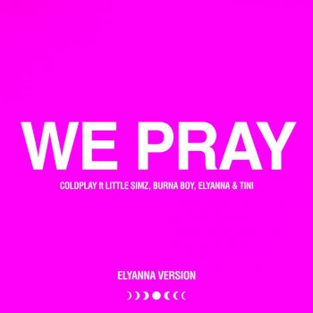 Coldplay feat. Little Simz, Burna Boy, Elyanna & TINI WE PRAY - (Elyanna Version)