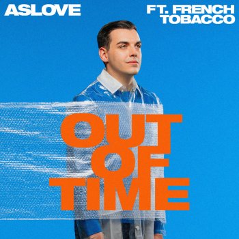 Aslove feat. French Tobacco Out Of Time