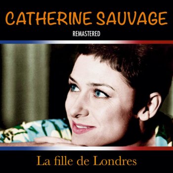 Catherine Sauvage Il n'y a pas d'amour hereux - Remastered