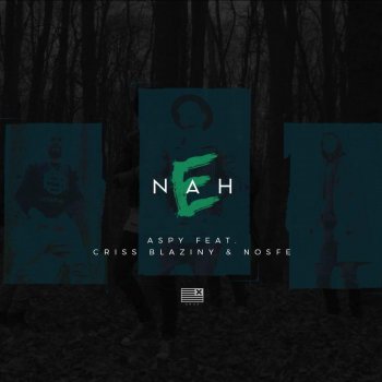 Aspy feat. Criss Blaziny & NOSFE E Nah