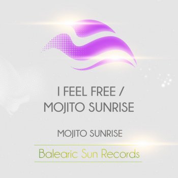 Mojito Sunrise I Feel Free - Original Mix