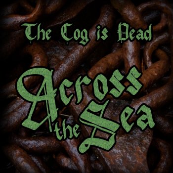 The Cog is Dead Across the Sea