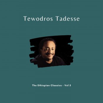 Исполнитель Tewodros Tadesse, альбом The Ethiopian Classic, Vol. 5