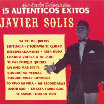 Javier Solis Ya No Me Quieres