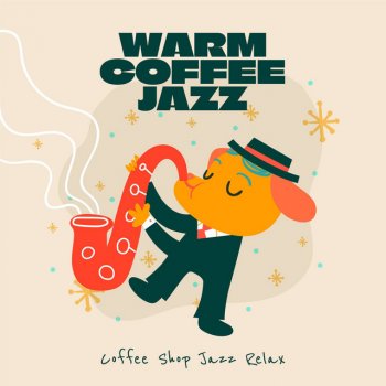 Исполнитель Coffee Shop Jazz Relax, альбом Warm Coffee Jazz