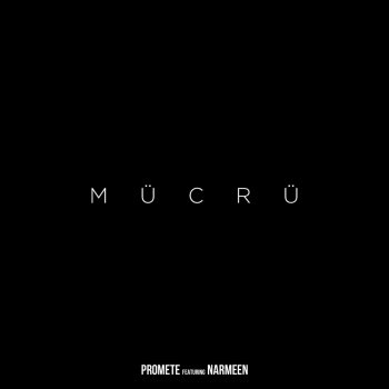 PRoMete feat. NARMEEN Mücrü (feat. Narmeen)