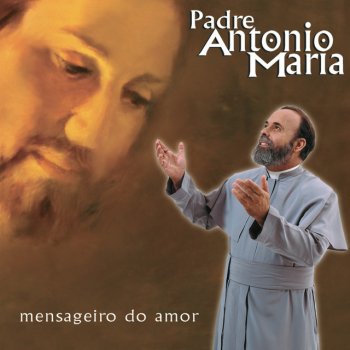 Padre Antônio Maria Ele Está Aqui