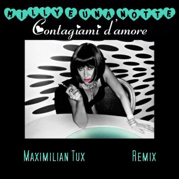 Milly e una notte Contagiami d'amore (Maximilian Tux Remix)