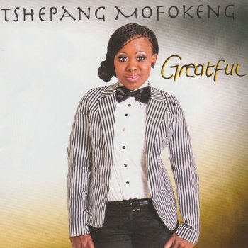 Исполнитель Tshepang Mofokeng, альбом Greatful